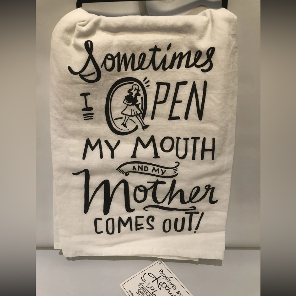 NWT Primitives Dish Towel, “Sometimes I Open My Mouth and Mother Comes Out”